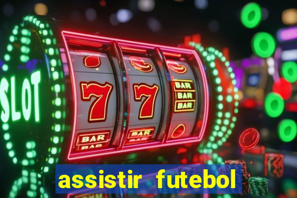 assistir futebol gratis sem travar